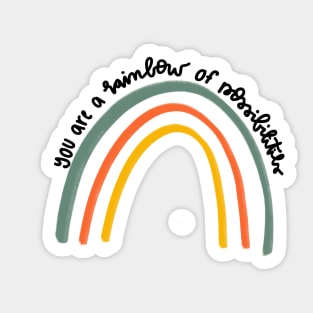 you are a rainbow of possibilities uplifting daily motivational quote Sticker